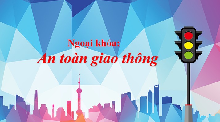 Giáo án ngoại khóa an toàn giao thông lớp 7 PPt