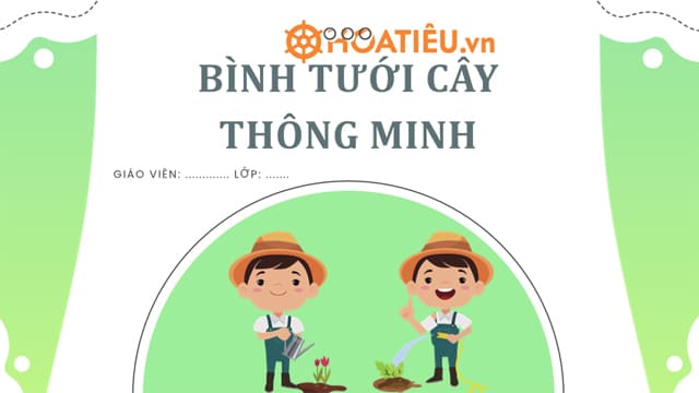 Giáo án Powerpoint STEM lớp 4: Bình tưới cây thông minh