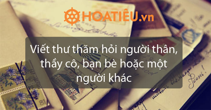 (Siêu hay) Viết thư thăm hỏi người thân, thầy cô, bạn bè hoặc một người khác lớp 4