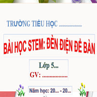 Giáo án STEM lớp 5 Đèn điện để bàn (Powerpoint, Word)