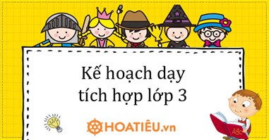 Kế hoạch dạy tích hợp lớp 3 (Đủ KNS, QCN, GDLTCM, BVMT, QPAN, STEM, ATGT)