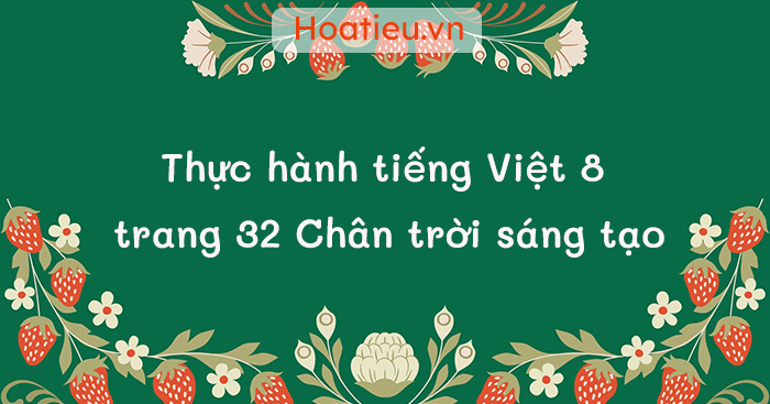 Soạn Văn 8 tập 2 CTST trang 32, 33
