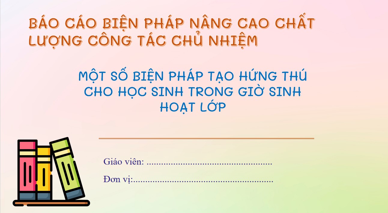 Báo cáo biện pháp thi giáo viên chủ nhiệm giỏi PowerPoint