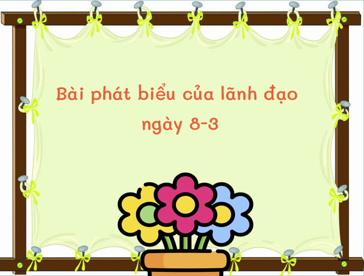 Phát biểu của lãnh đạo chúc mừng ngày 8-3