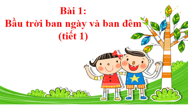 Giáo án điện tử Tự nhiên xã hội lớp 1 sách Cánh Diều