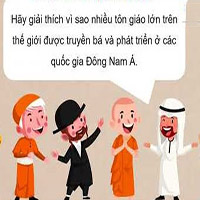 Vì sao nhiều tôn giáo lớn trên thế giới được truyền bá và phát triển ở các quốc gia Đông Nam Á?