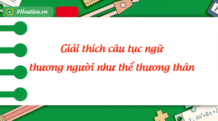 Giải thích câu thương người như thể thương thân