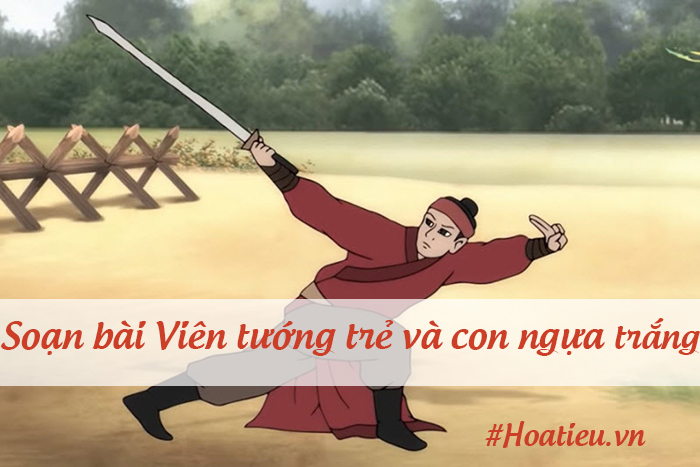 Soạn Viên tướng trẻ và con ngựa trắng