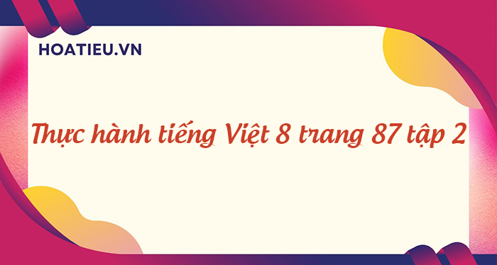 Soạn Văn 8 CTST tập 2 trang 87