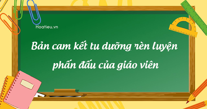 Mẫu cam kết tu dưỡng rèn luyện phấn đấu của giáo viên