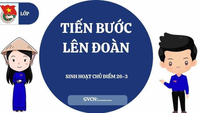 Bài giảng Powerpoint Sinh hoạt Chủ điểm Tiến bước lên Đoàn