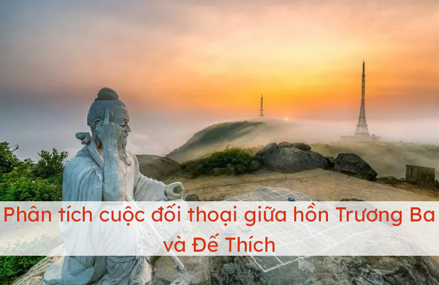 Phân tích màn đối thoại giữa Trương Ba và Đế Thích