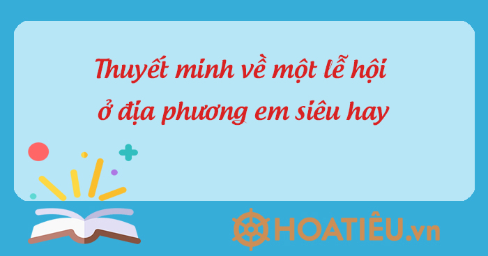 Thuyết minh về lễ hội ở địa phương