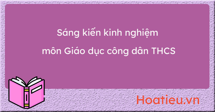 Biện pháp giúp học sinh yêu thích môn GDCD ở cấp THCS