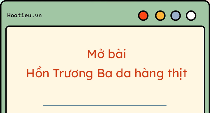 Mở bài phân tích Hồn Trương Ba, da hàng thịt