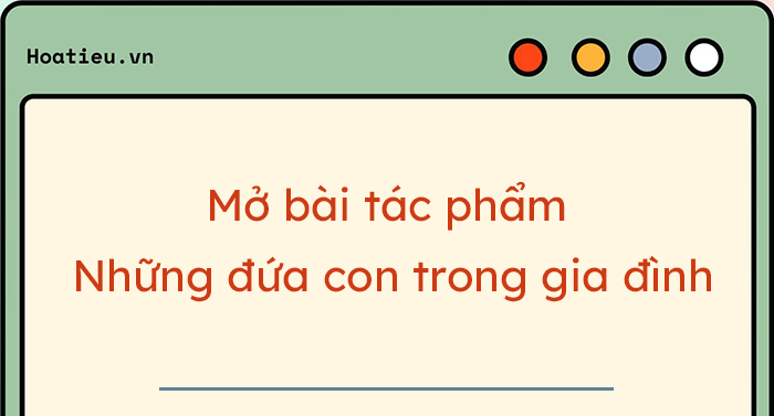 Mở bài Những đứa con trong gia đình hay nhất