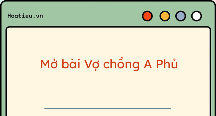 Mở bài Vợ chồng A Phủ