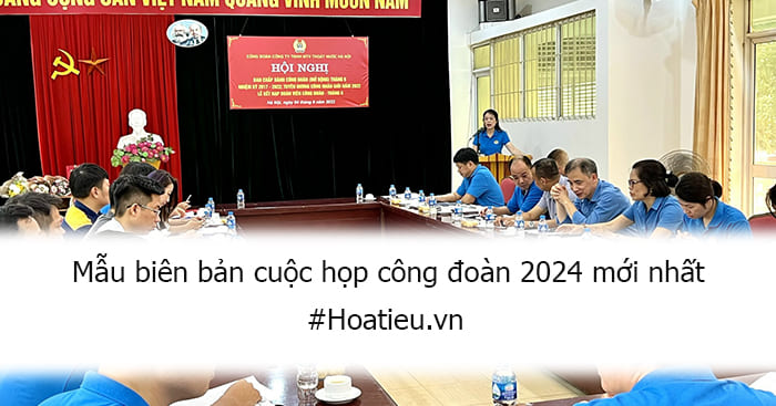 Mẫu biên bản cuộc họp công đoàn 2024 mới nhất