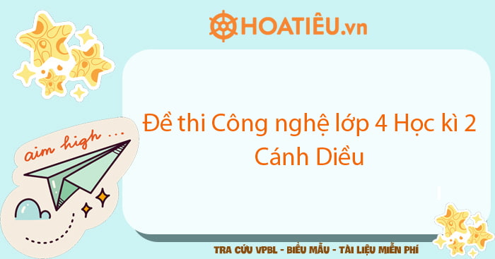 Đề thi Học kì 2 Công nghệ lớp 4 Cánh diều file word 