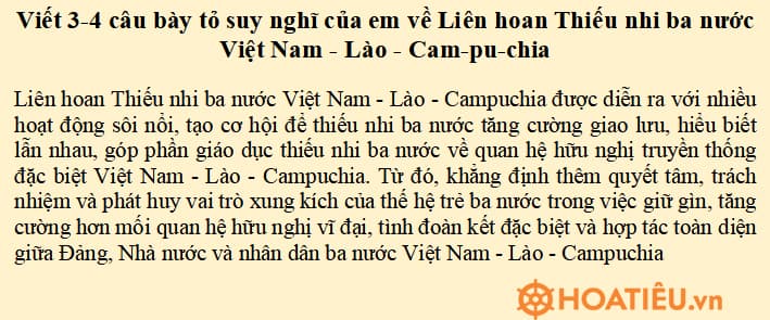 Viết 3 - 4 câu bày tỏ suy nghĩ của em về Liên hoan Thiếu nhi ba nước Việt Nam - Lào - Cam-pu-chia