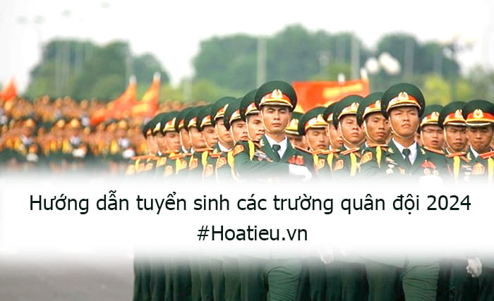 Hướng dẫn tuyển sinh các trường quân đội 2024