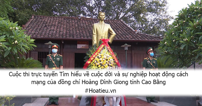 Thi trực tuyến Tìm hiểu cuộc đời và sự nghiệp đồng chí Hoàng Đình Giong tỉnh Cao Bằng
