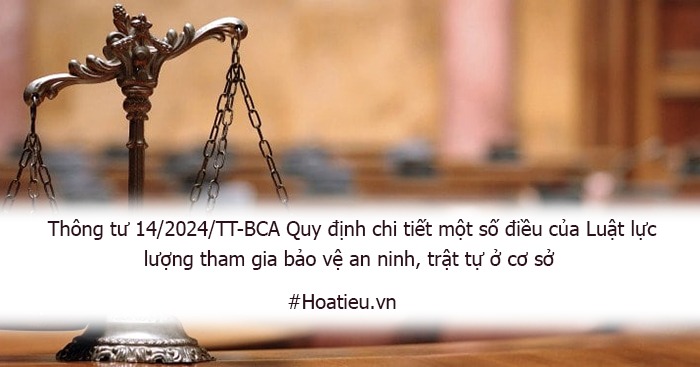 Thông tư 14/2024/TT-BCA Quy định chi tiết một số điều của luật lực lượng tham gia bảo vệ an ninh, trật tự ở cơ sở