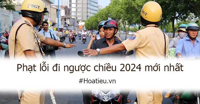 Mức phạt lỗi đi ngược chiều năm 2024