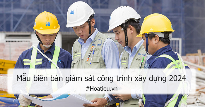 Biên bản giám sát công trình xây dựng mới nhất 2024