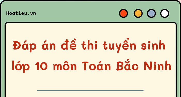 Đề thi vào 10 môn toán bắc ninh
