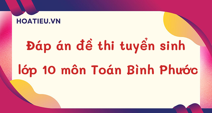 Đề thi tuyển sinh lớp 10 Bình Phước môn Toán