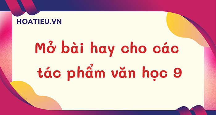 Cách viết mở bài Ngữ văn 9
