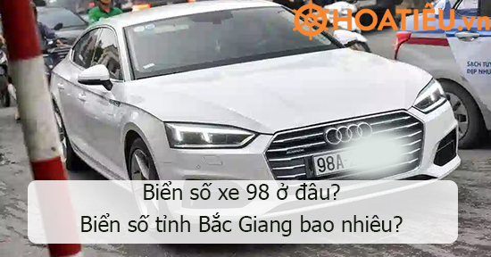 Biển số xe 98 thuộc tỉnh nào?