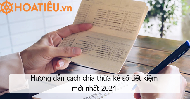 Quy định phân chia thừa kế sổ tiết kiệm 2024
