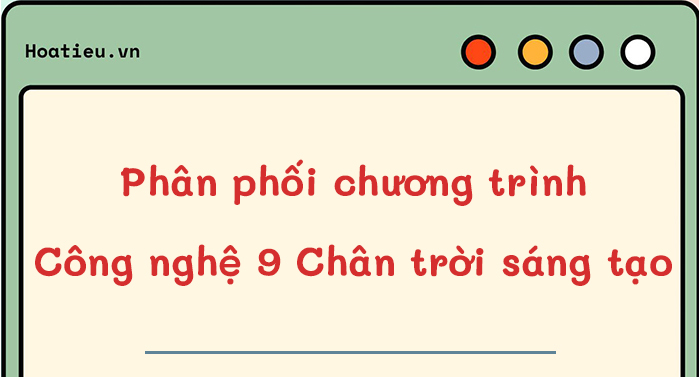Kế hoạch dạy học Công nghệ 9 Chân trời sáng tạo