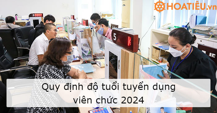 Tuổi tuyển dụng chức danh viên chức 2024