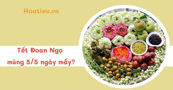 Tết Đoan Ngọ 2024 ngày nào