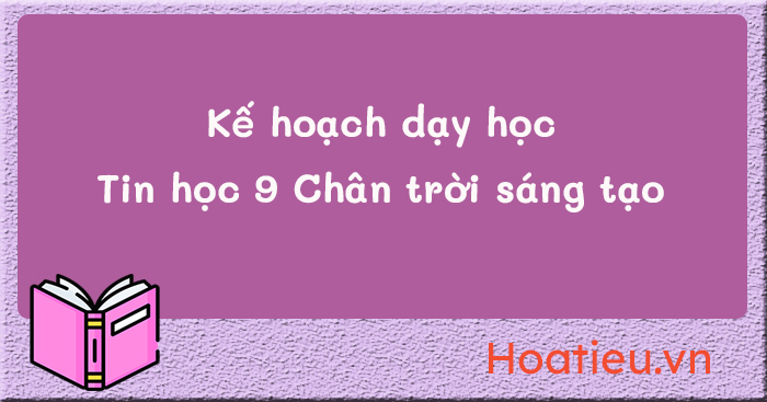 Phân phối chương trình Tin học 9 Chân trời sáng tạo 