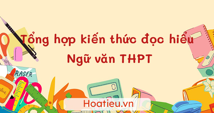 Hệ thống kiến thức về đọc hiểu thi THPT quốc gia