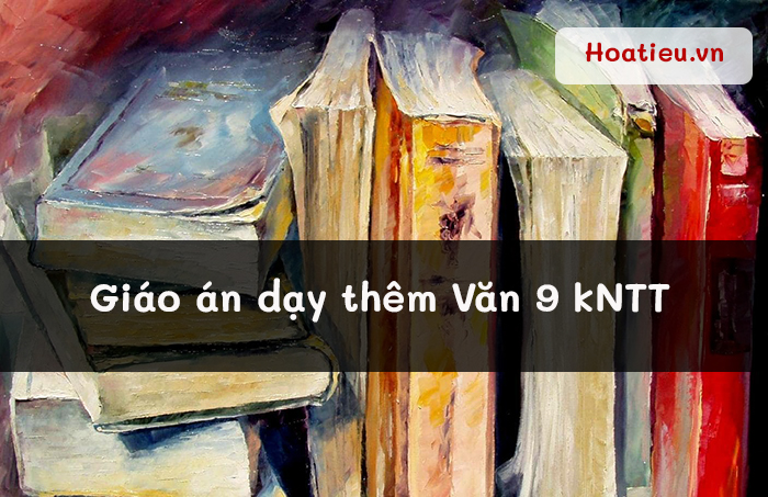 Kế hoạch dạy thêm Văn 9 Kết nối tri thức với cuộc sống