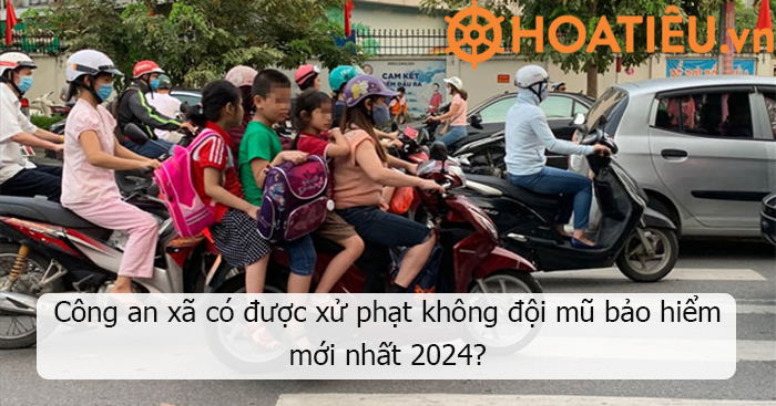 Công an xã có được xử phạt không đội mũ bảo hiểm?