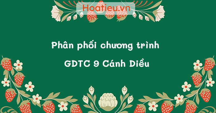PPCT môn Giáo dục thể chất 9 Cánh Diều