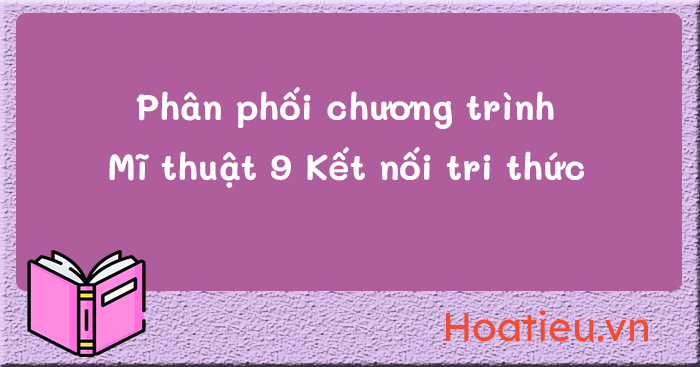 Phân phối chương trình Mĩ thuật 9 KNTT