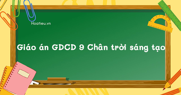 Giáo án GDCD 9 Chân trời sáng tạo file Word