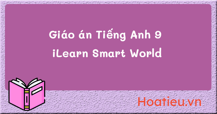 Tải giáo án Anh 9 i Learn Smart World