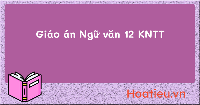 KHBD Ngữ văn 12 KNTT