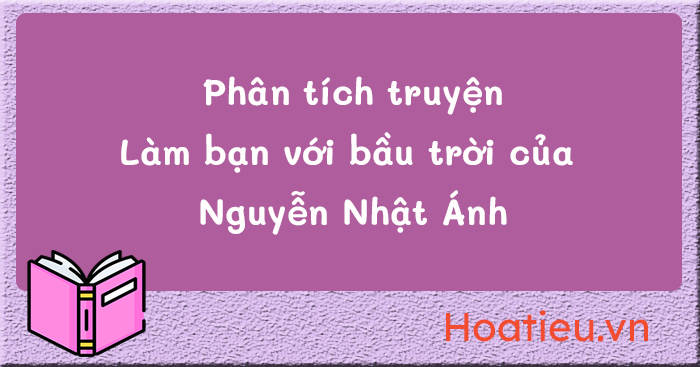 Phân tích tác phẩm Làm bạn với bầu trời 