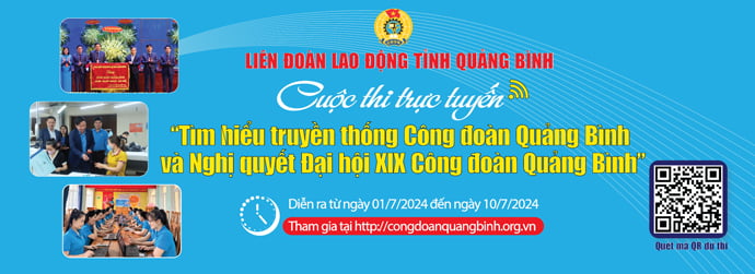 Đáp án Cuộc thi trực tuyến Tìm hiểu truyền thống Công đoàn Quảng Bình và Nghị quyết Đại hội XIX Công đoàn Quảng Bình