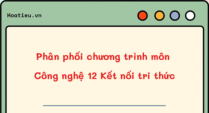Tải mẫu PPCT môn Công nghệ 12 KNTT