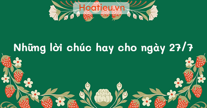 Lời chúc ngày 27/7